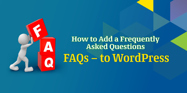 How to Add Frequently Asked Questions – FAQs – to WordPress